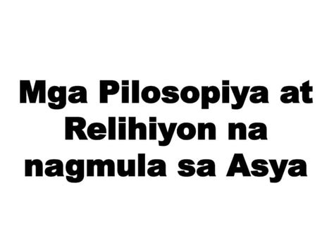 Mga Pilosopiya At Relihiyon Na Nagmula Sa Asyapptx