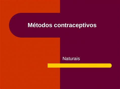 Ppt M Todos Contraceptivos Naturais O Que S O Abstin Ncia Sexual