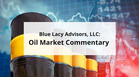 Blue Lacy Advisors LLC Oil Market Commentary