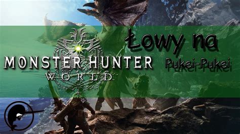 Monster Hunter World Pilne Łowy Na Pukei Pukei Youtube