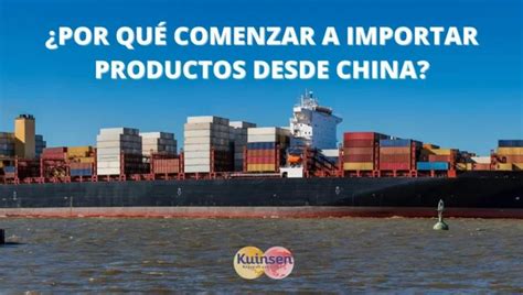 Por qué comenzar a importar productos desde China Blog Kuinsen