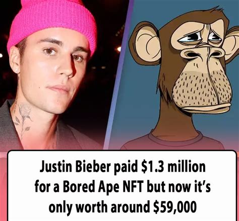 Justin Bieber Paid 1 3 Million For A Bored Ape NFT But Now It S Only