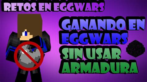 GANANDO EN MINECRAFT EGGWARS SIN ARMADURA RETOS DE MINECRAFT