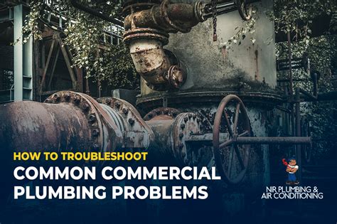 How To Troubleshoot Common Commercial Plumbing Problems NIR Plumbing