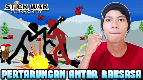 Ngeri Banget Kalau Raksasa Berantem Stick War Legacy Indonesia Part