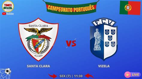 SANTA CLARA x VIZELA Campeonato Português Primeira Liga Portugal