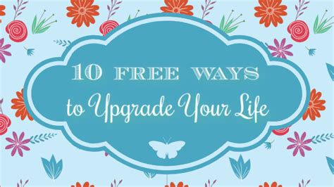 Free Ways To Upgrade Your Life Life With Dee