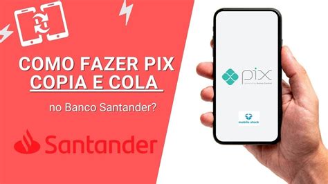 Como Fazer Um Pix Copia E Cola Santander YouTube