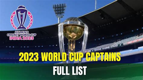 ICC Cricket World Cup 2023 Captains List For The Tournament