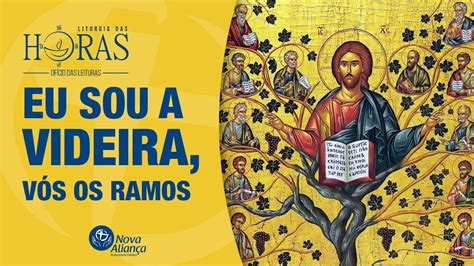 Eu sou a videira vós os ramos Liturgia das Horas OFÍCIO DAS