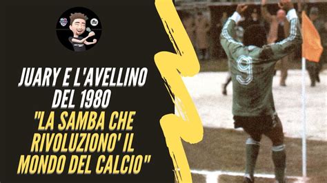 JUARY E L AVELLINO DEL 1980 LA SAMBA CHE RIVOLUZIONO IL MONDO DEL