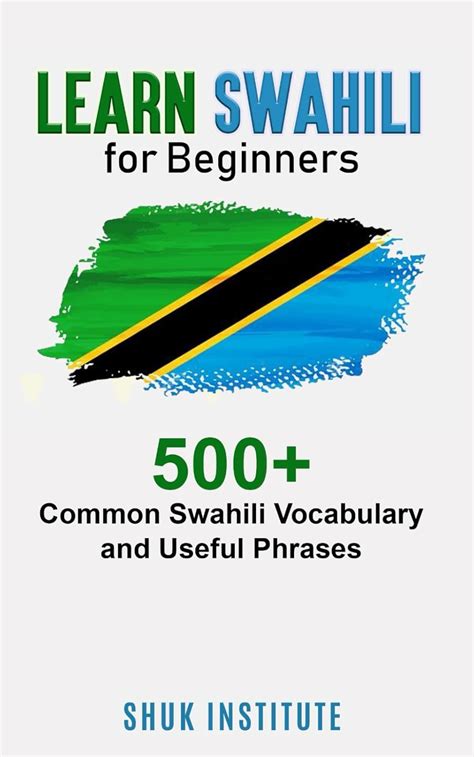 Learn Swahili For Beginners 500 Common Swahili Vocabulary And Useful