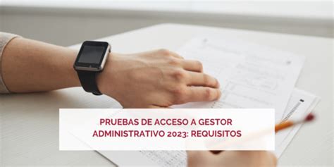 Pruebas De Acceso A Gestor Administrativo Requisitos Consell De