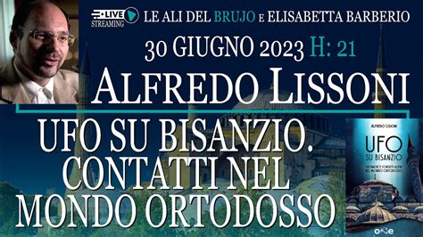 Ufo Su Bisanzio Contatti Nel Mondo Ortodosso Con Alfredo Lissoni E