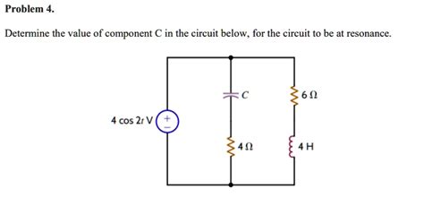 Solved Problem 4 Determine The Value Of Component C In The Circuit