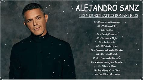 ALEJANDRO SANZ SUS MEJORES EXITOS ROMANTICOS GRANDES EXITOS DE