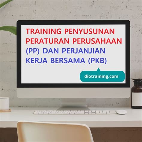 Training Penyusunan Peraturan Perusahaan Pp Dan Perjanjian Kerja