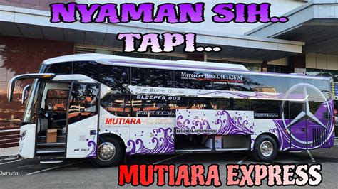 Saya Khawatir Bus Ini Gak Bertahan Lama Mutiara Express Jakarta