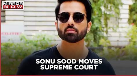 Bollywood Actor Sonu Sood Moves Supreme Court Challenges The Order Of