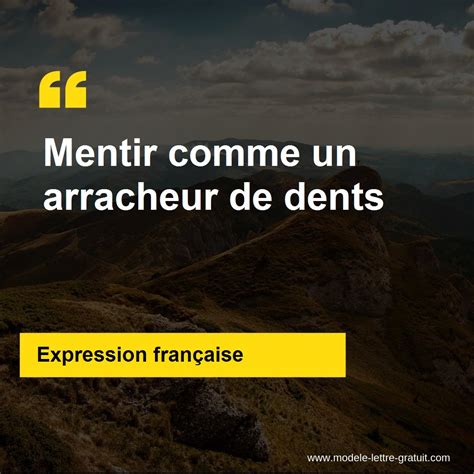 L Expression Mentir Comme Un Arracheur De Dents Signification Et