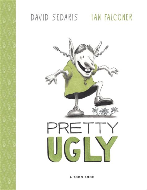 Pretty Ugly by David Sedaris & Ian Falconer - TOON Books