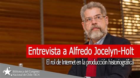 Entrevista a Alfredo Jocelyn Holt el rol de Internet en la producción