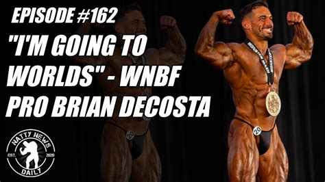 NATTY NEWS DAILY 162 I M Going To Worlds WNBF Pro Brian DeCosta