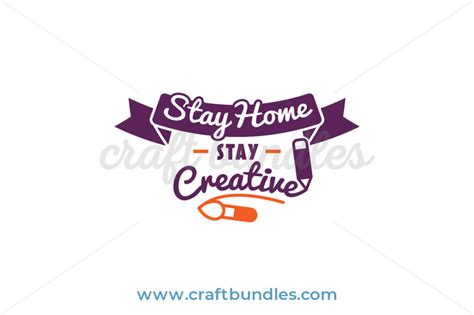 Stay Home Stay Creative Svg Cut File Craftbundles