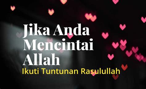 Jika Anda Mencintai Allah Ikuti Tuntunan Rasulullah