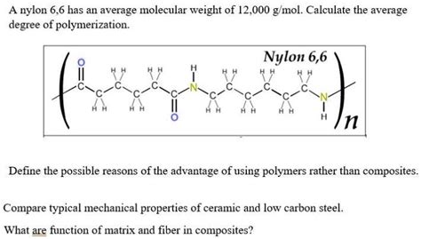 A Nylon 66 Has An Average Molecular Weight Of 12000 Gmolcalculate The Average Degree Of