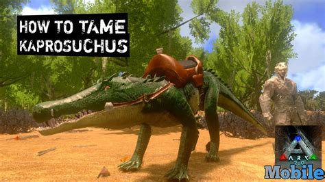 How To Tame Kaprosuchus S E Ark Mobile In Tamil Ark Survival