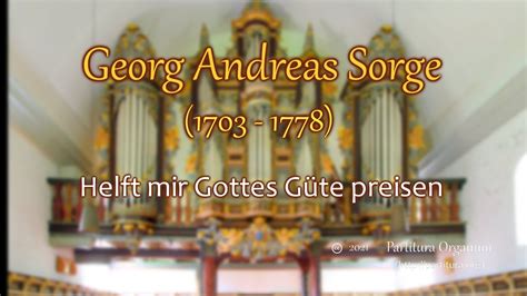 Georg Andreas Sorge Helft mir Gottes Güte preisen YouTube