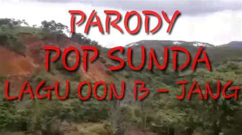 PARODY LAGU POP SUNDA OON B JANG YouTube