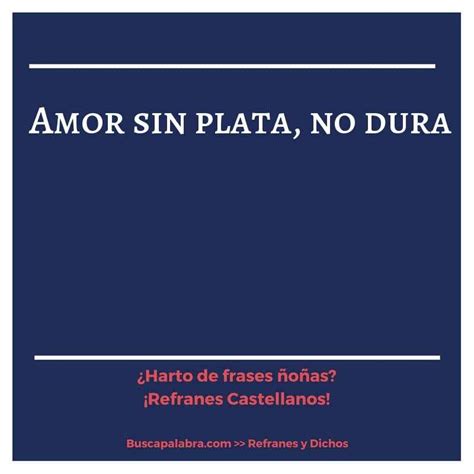 Las Mejores 60 Frases De Plata Y Amor Para Reflexionar