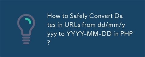 How To Safely Convert Dates In URLs From Dd Mm Yyyy To YYYY MM DD In