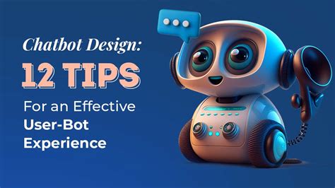 Chatbot Design: 12 Tips For an Effective User-Bot Experience