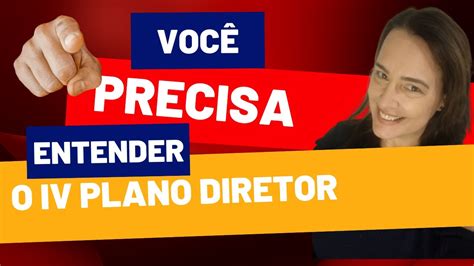 Voc Precisa Entender O Iv Plano Diretor Youtube