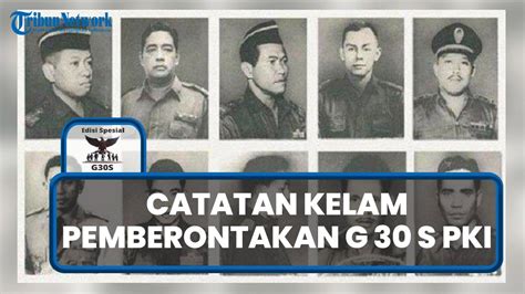 Catatan Kelam Pemberontakan G30S PKI Jenderal Jenderal Dibantai Dan