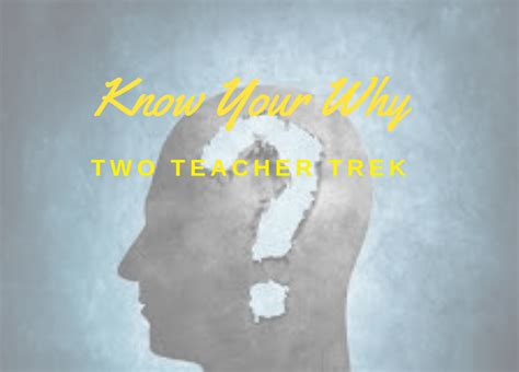 Know Your Why - TwoTeacherTrek