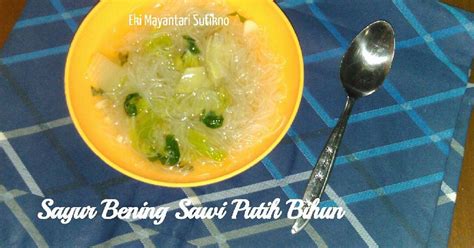 Resep Sayur Bening Sawi Putih Bihun Tanpa MSG Penyedap Oleh Eki