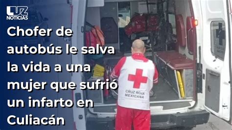 Chofer De Autob S Le Salva La Vida A Una Mujer Infartada En Culiac N