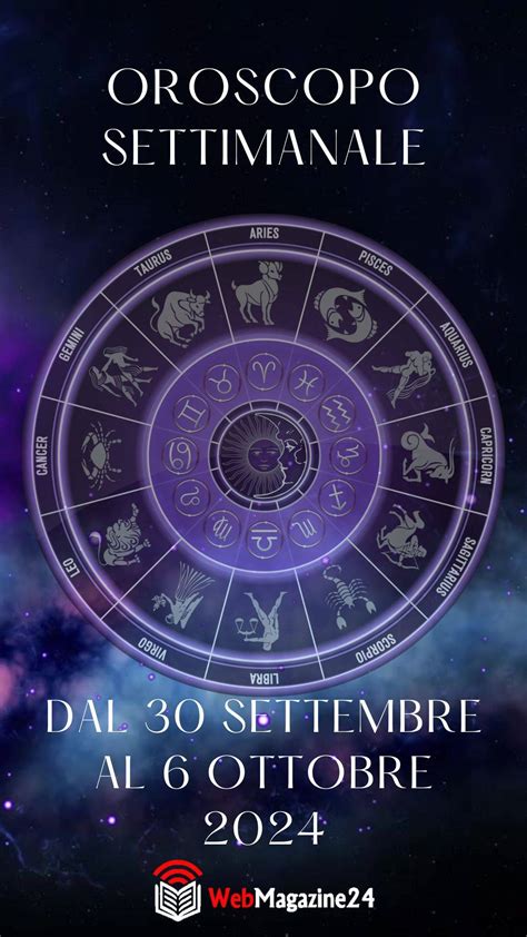 Oroscopo Settimanale Dal 30 Settembre Al 6 Ottobre 2024 Webmagazine24