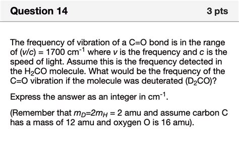 Solved Question 14 3 Pts The Frequency Of Vibration Of A C O Bond Is In The Range Of Vlc