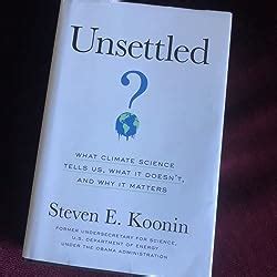 Unsettled What Climate Science Tells Us What It Doesn T And Why It