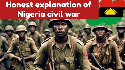 Honest Explanation Of Nigeria Civil War The Biafra Story