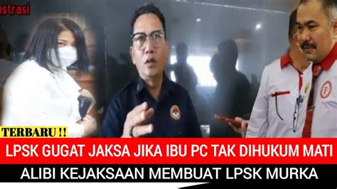 Lpsk Murka Tuntut Jaksa Untuk Jatuhkan Hukuman Mati Ke Ibu Pc Dan