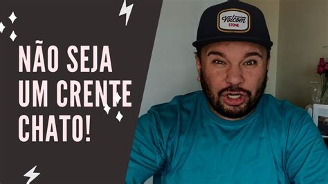 Não seja um crente chato Paulo Fortunato YouTube