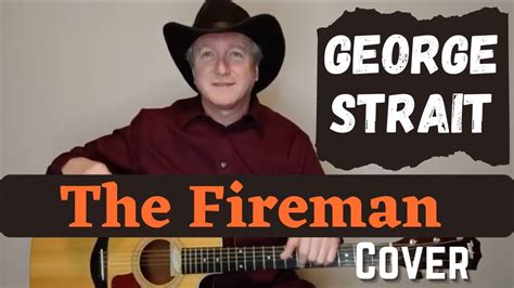 The Fireman George Strait Cover Youtube