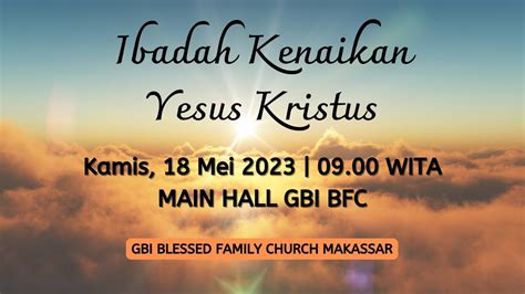 Ibadah Kenaikan Yesus Kristus 18 Mei 2023 Gbi Bfc Youtube