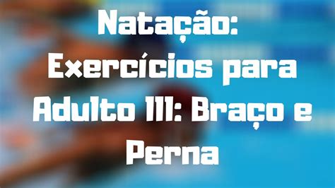 Natação Exercícios para Adulto lll Braço e Perna YouTube